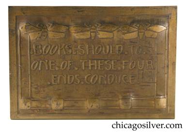 Carence Crafters bookends, pair (2), brass, with acid etched motto running across both:  "BOOKS.SHOULD.TO / ONE.OF.THESE.FOUR /.ENDS.CONDUCE." on one and ".WISDOM.PIETY. /.DELIGHT.OR. /.USE." on the other.  Edged with decorative borders of three adjacent moths at top and five squares at bottom.